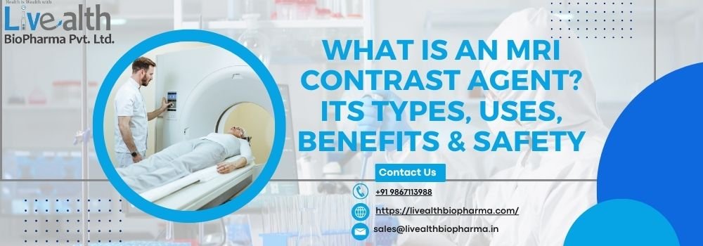 What Is An Mri Contrast Agent Its Types, Uses, Benefits & Safety