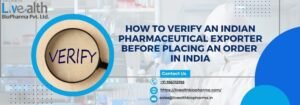 How To Verify An Indian Pharmaceutical Exporter Before Placing An Order In India