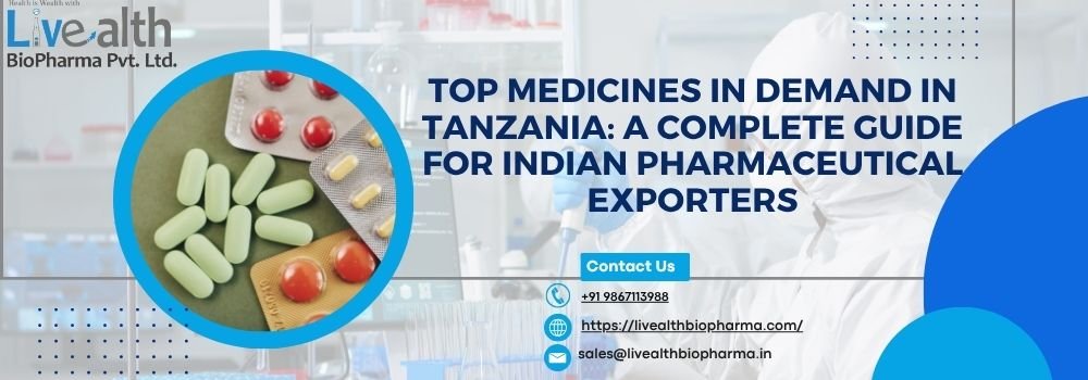 Top Medicines In Demand In Tanzania A Complete Guide For Indian Pharmaceutical Exporters