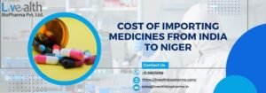 Cost Of Importing Medicines From India To Niger