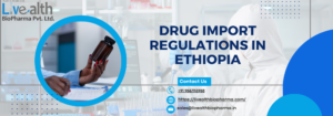 Drug Import Regulations In Ethiopia