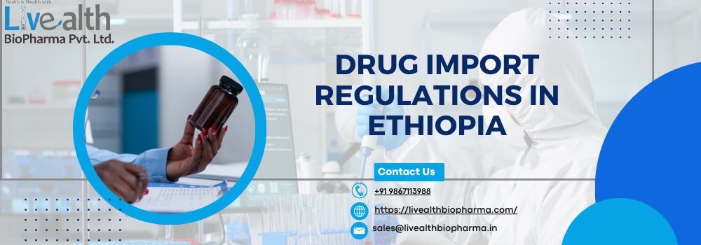 Drug Import Regulations In Ethiopia