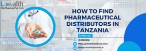 How To Find Pharmaceutical Distributors In Tanzania A Complete Guide For Exporters