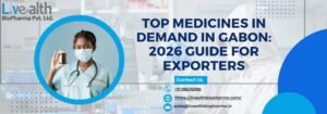 Top Medicines In Demand In Gabon 2026 Guide For Exporters